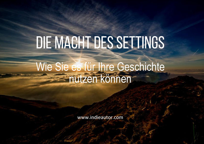 Die Macht des Settings – Wie Sie es für Ihre Geschichte nutzen&nbsp;können