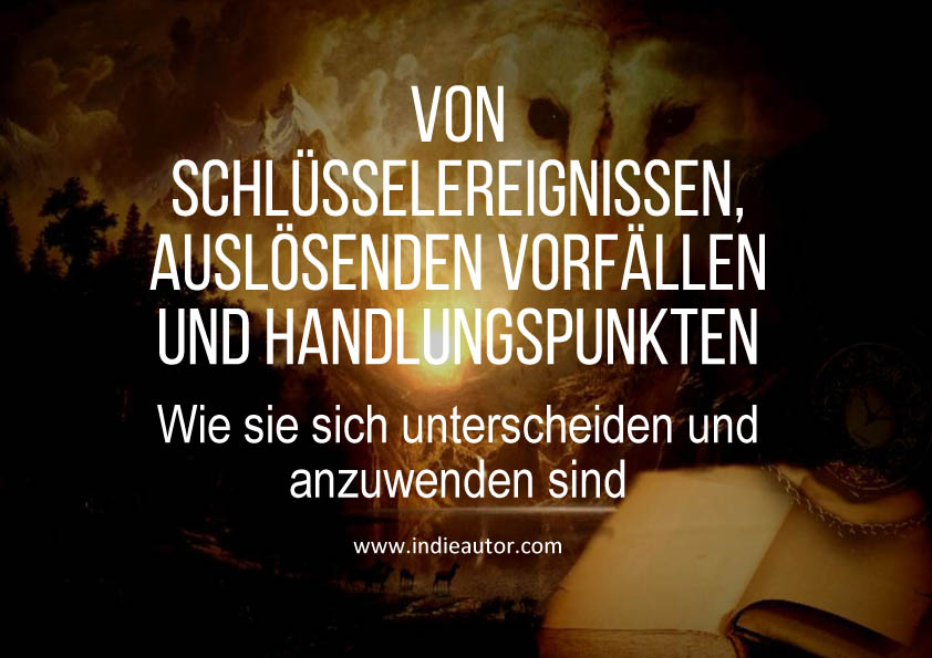 Von Schlüsselereignissen, auslösenden Vorfällen und Handlungspunkten – Wie sie sich unterscheiden und anzuwenden&nbsp;sind
